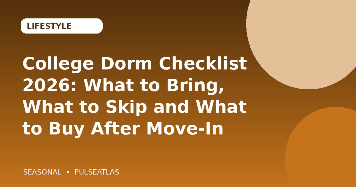 College Dorm Checklist 2026: What to Bring, What to Skip and What to Buy After Move-In cover illustration