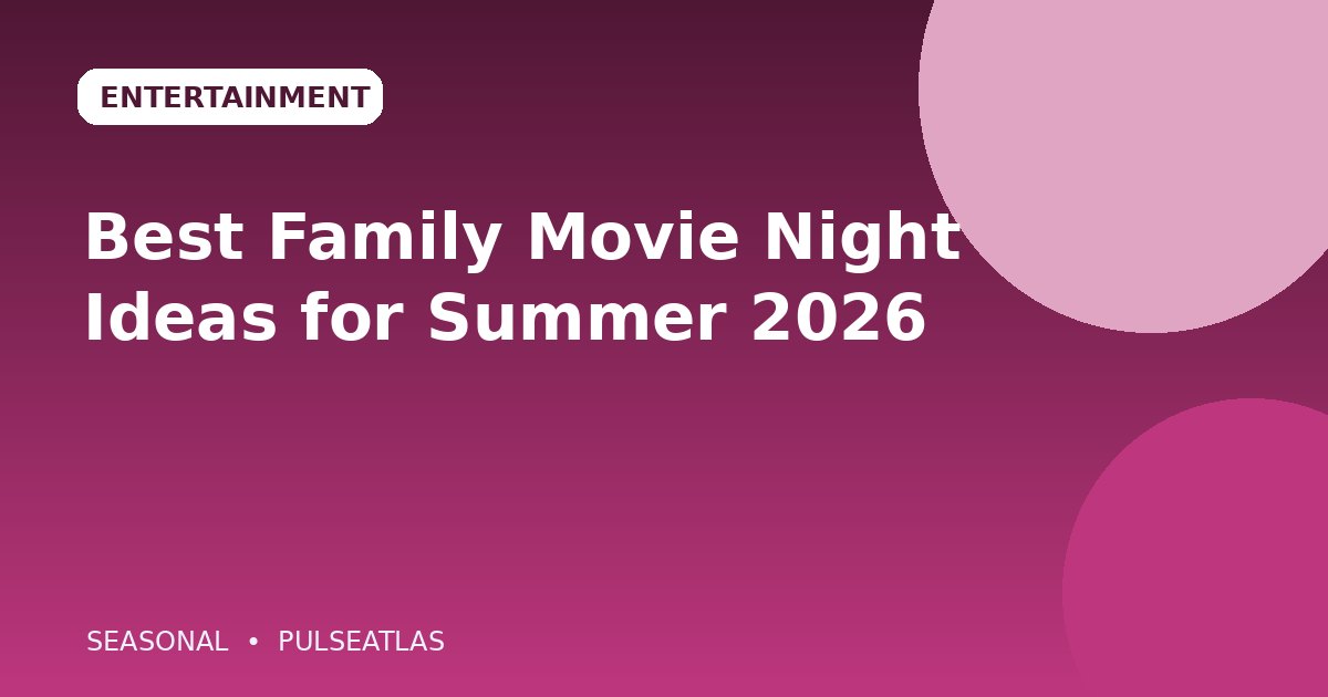 Best Family Movie Night Ideas for Summer 2026 cover illustration
