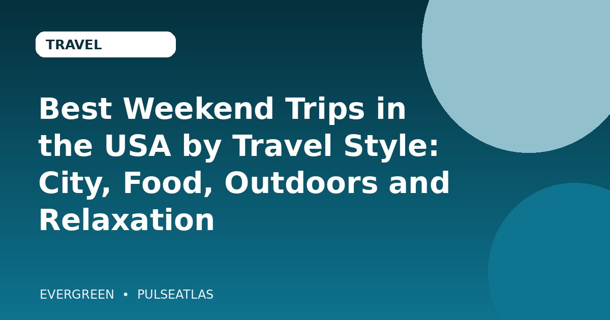 Best Weekend Trips in the USA by Travel Style: City, Food, Outdoors and Relaxation cover illustration