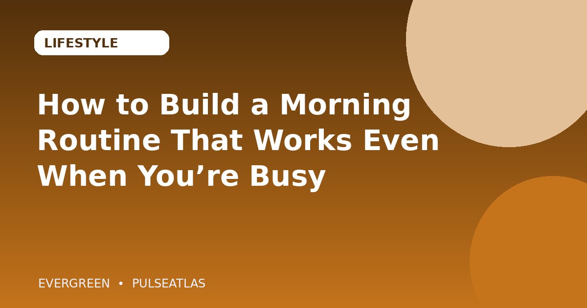 How to Build a Morning Routine That Works Even When You’re Busy cover illustration