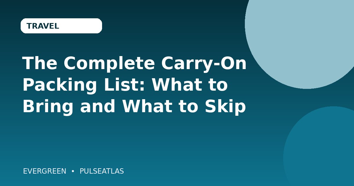 The Complete Carry-On Packing List: What to Bring and What to Skip cover illustration
