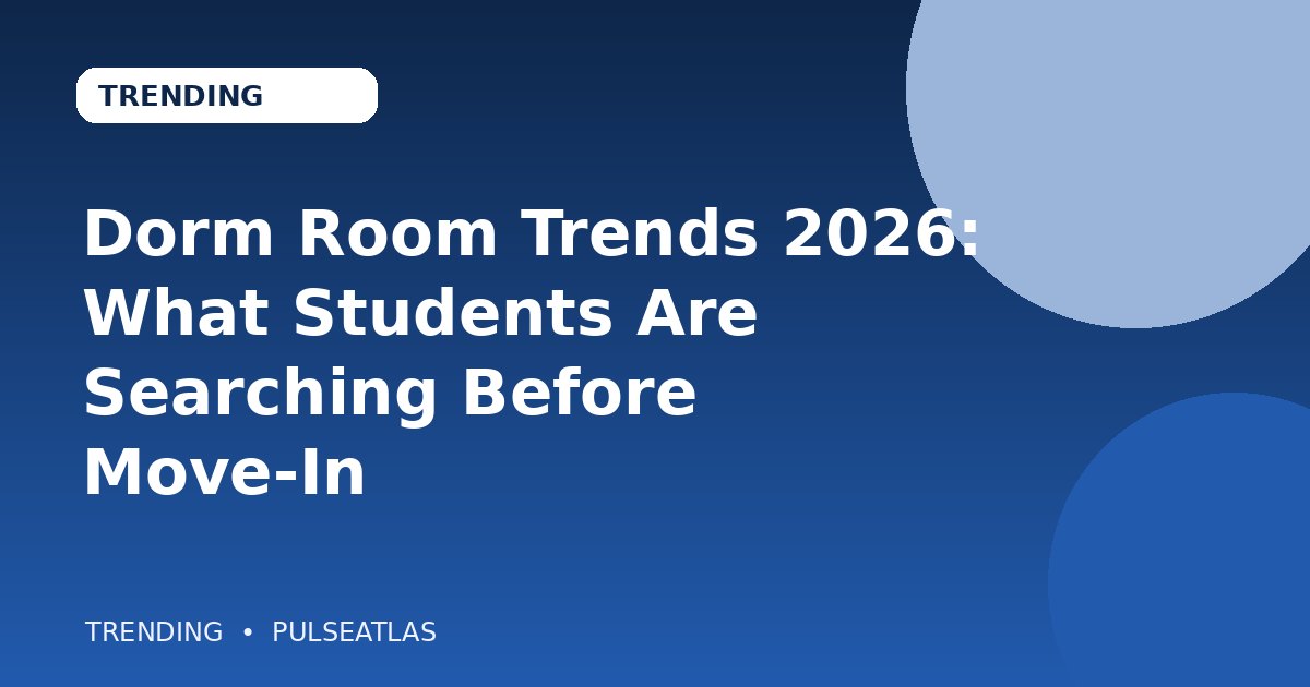Dorm Room Trends 2026: What Students Are Searching Before Move-In cover illustration