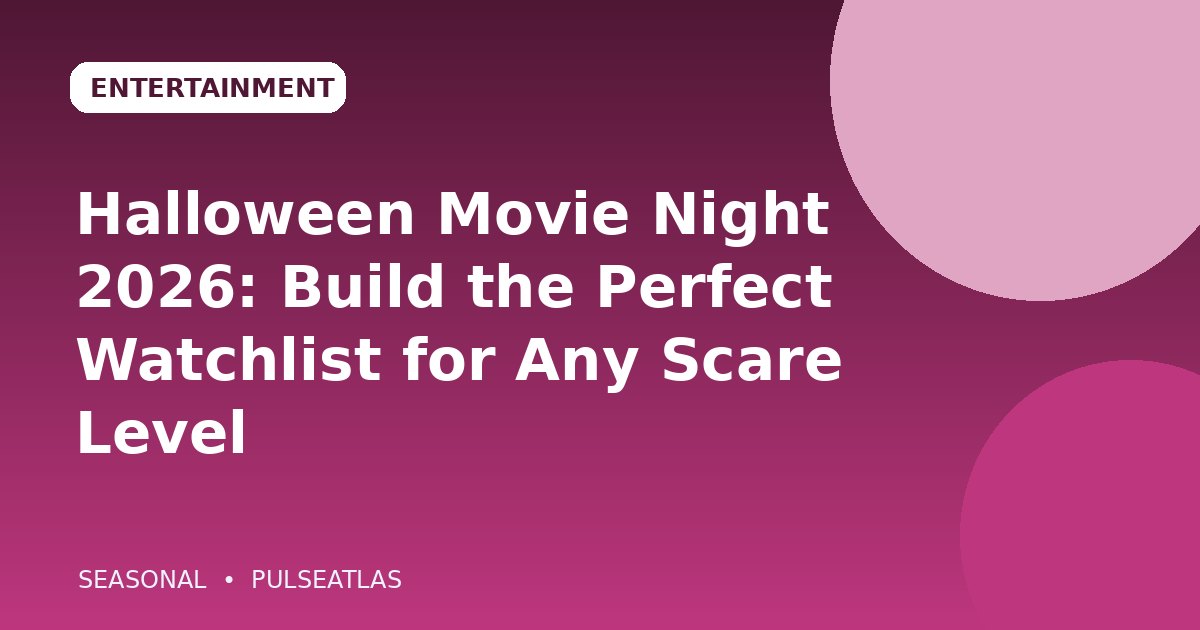 Halloween Movie Night 2026: Build the Perfect Watchlist for Any Scare Level cover illustration