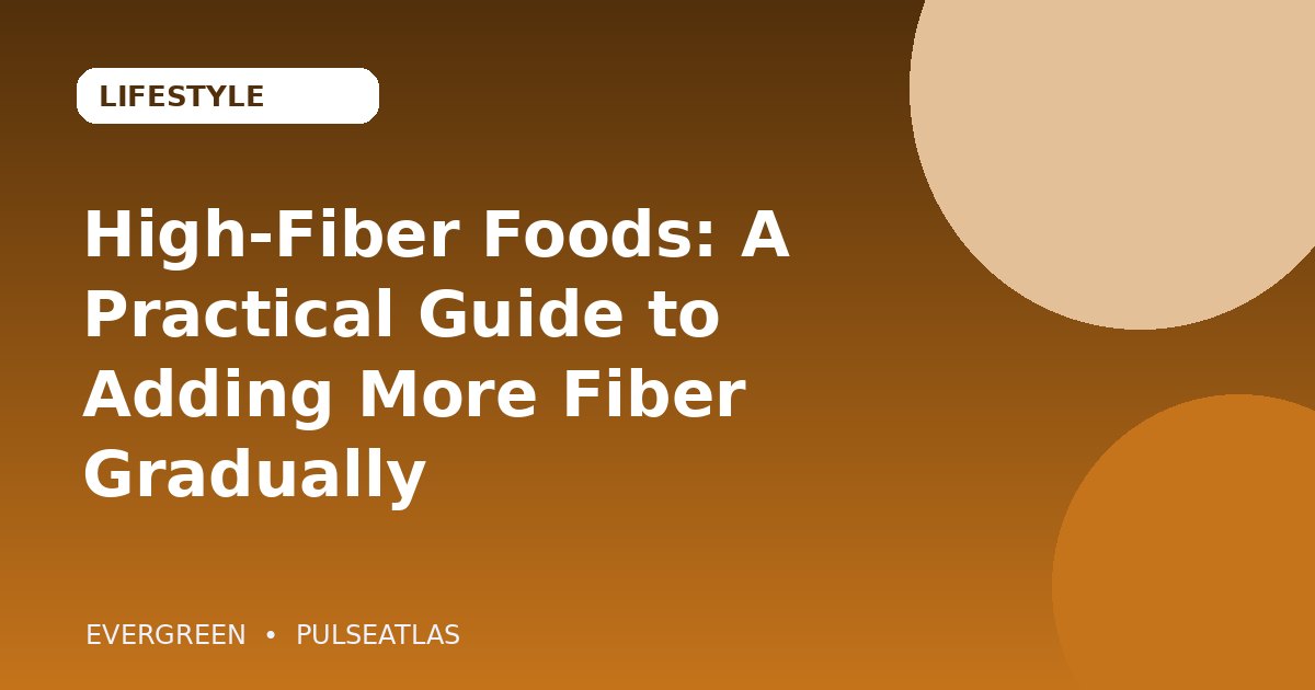 High-Fiber Foods: A Practical Guide to Adding More Fiber Gradually cover illustration