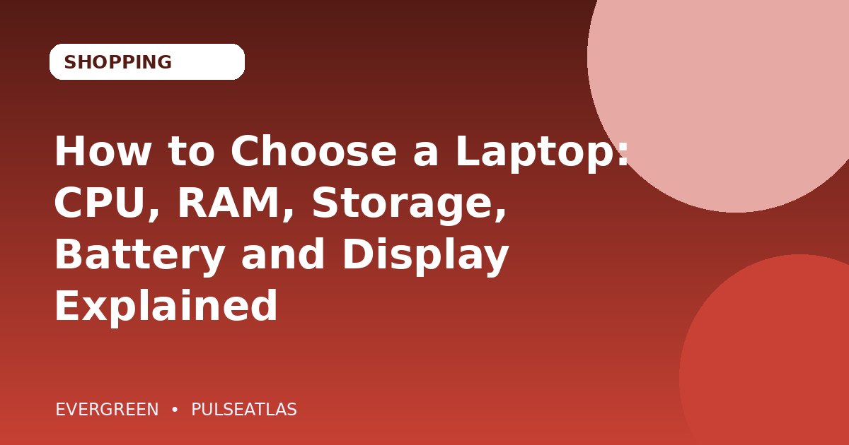 How to Choose a Laptop: CPU, RAM, Storage, Battery and Display Explained cover illustration