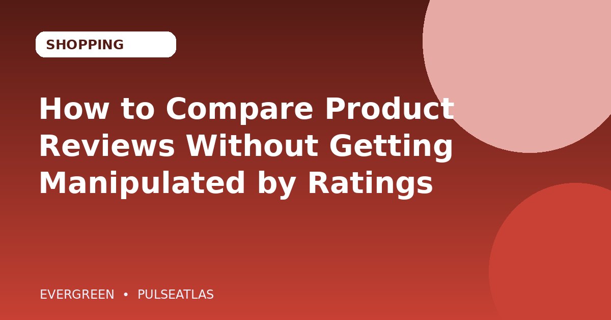 How to Compare Product Reviews Without Getting Manipulated by Ratings cover illustration