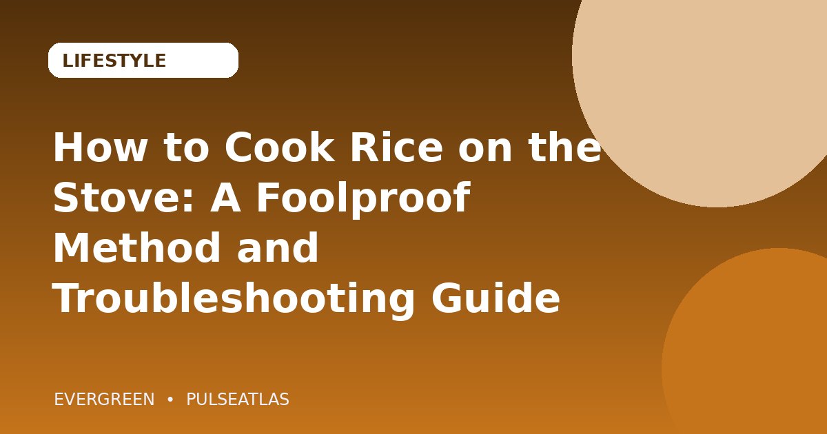 How to Cook Rice on the Stove: A Foolproof Method and Troubleshooting Guide cover illustration