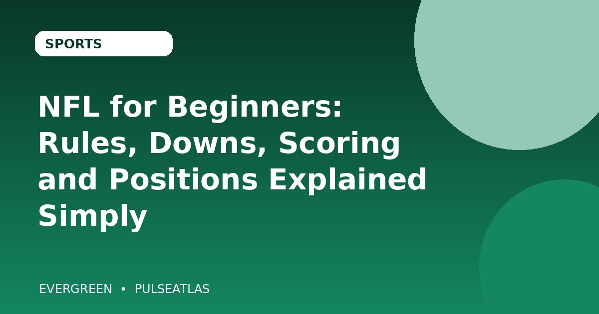 NFL for Beginners: Rules, Downs, Scoring and Positions Explained Simply cover illustration