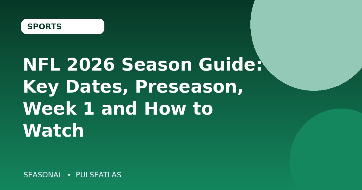 NFL 2026 Season Guide: Key Dates, Preseason, Week 1 and How to Watch cover illustration