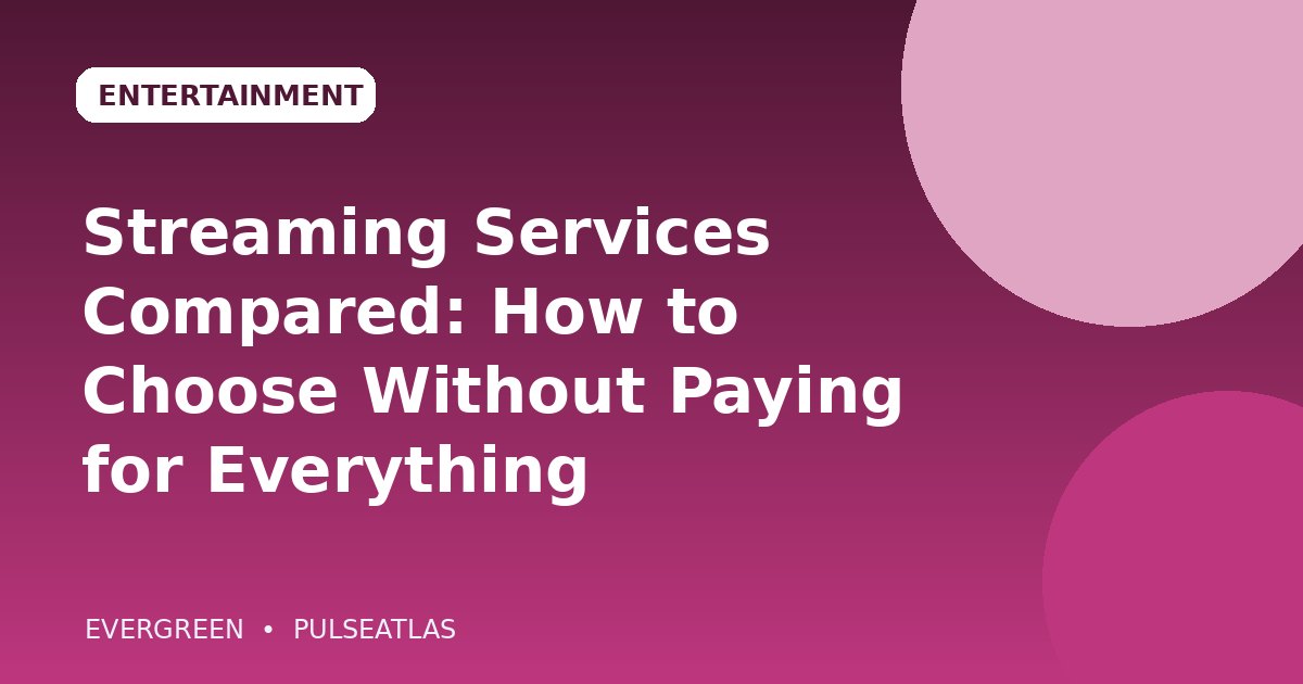 Streaming Services Compared: How to Choose Without Paying for Everything cover illustration