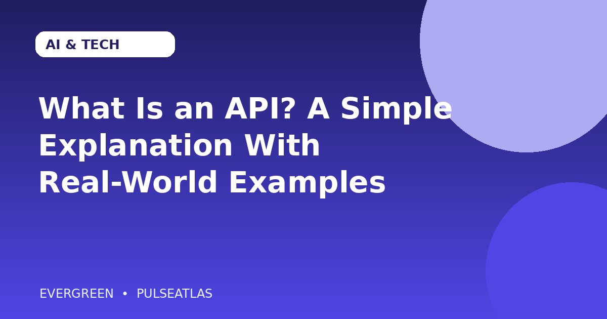 What Is an API? A Simple Explanation With Real-World Examples editorial cover